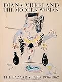 Diana Vreeland: the Modern Woman: The Bazaar Years, 1936-1962