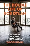 The Double Life of Bob Dylan Volume 2: 1966-2021: ‘Far away from Myself’