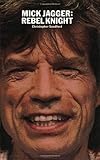 Mick Jagger: Rebel Knight