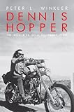 Dennis Hopper: The Wild Ride of a Hollywood Rebel